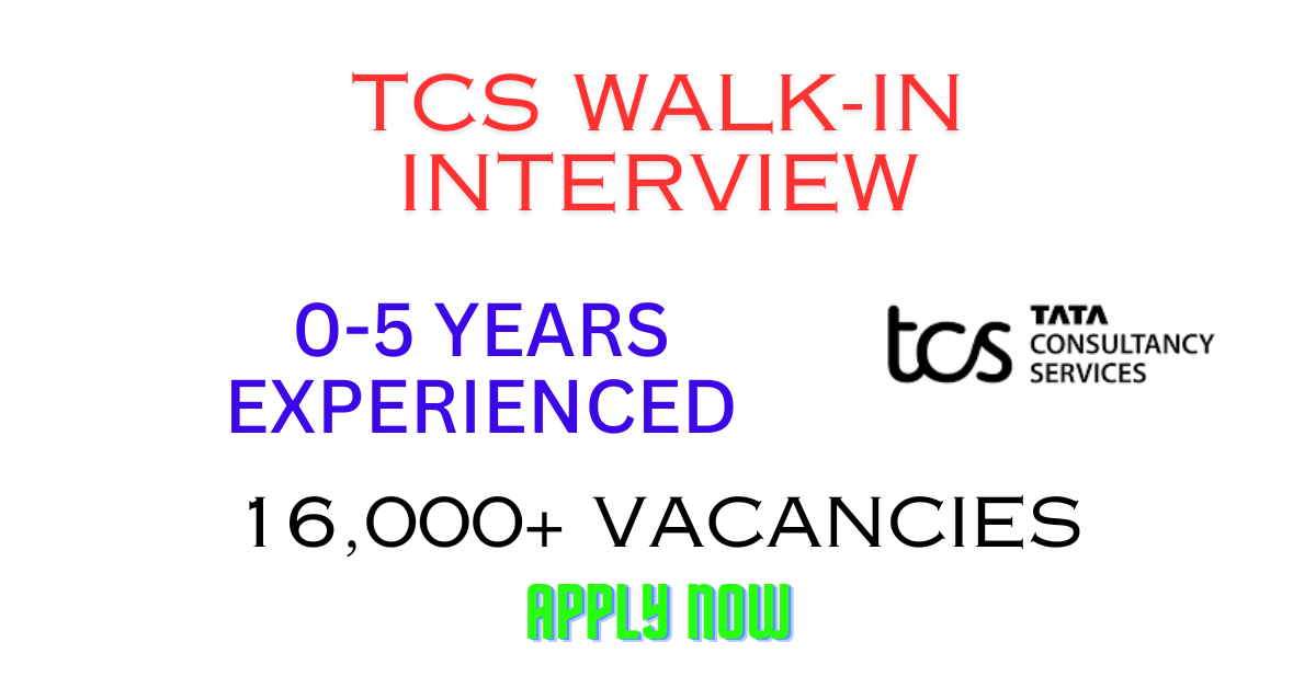 TCS Walk In Interview 0 5 Yrs 16 000 Job Opportunities Apply Now